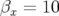 βx =  10  