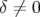 δ ⁄= 0  