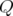 Q  