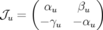       (           )
𝒥   =    αu    βu
  u     − γu  − αu
