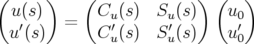 (     )    (             ) (   )
  u(′s)  =   Cu′(s)  Su′(s)    u0′
 u (s)      C u(s)  Su(s)    u0
