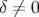 δ ⁄= 0  