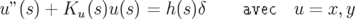 u”(s) + Ku (s)u (s) = h(s)δ    avec   u = x,y
