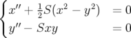 {
  x′′ + 12S(x2 − y2)  =  0
  y′′ − Sxy          =  0
