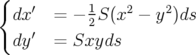{
  dx ′ =  − 1S(x2 − y2)ds
            2
  dy ′ =  Sxyds

