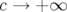 c →  +∞ 