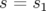 s = s
     1   