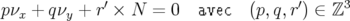pν  + qν  + r′ × N = 0   avec  (p,q,r′) ∈ ℤ3
  x     y

