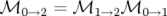 ℳ0  →2 = ℳ1  →2 ℳ0 →1
