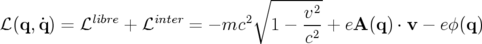                                ∘  -------
                                      v2
ℒ(q, ˙q) = ℒlibre + ℒinter = − mc2  1 − -2-+ eA (q) ⋅ v − eϕ(q)
                                      c
