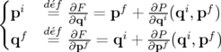 {   i  d´ef ∂F-    f   -∂P-  i  f
  p    =  ∂qi = p  + ∂qi(q ,p )
  qf   d=´ef ∂Ff = qi + -∂Pf(qi,pf )
          ∂p         ∂p
