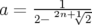 a =  ---1-√--
     2− 2n+12   