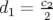 d1 = c22   