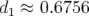 d1 ≈ 0.6756  