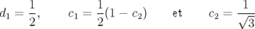       1-          1-                      -1--
d1 =  2,     c1 =  2(1 − c2)    et    c2 = √ 3
