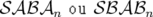 𝒮 𝒜 ℬ𝒜n  ou 𝒮 ℬ𝒜 ℬn  