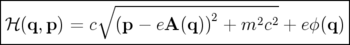 |-------------------------------------------|
|           ∘  ---------------------        |
|ℋ (q,p) = c   (p −  eA (q))2 + m2c2 + eϕ(q) |
--------------------------------------------
