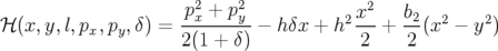                       2    2             2
ℋ (x,y,l,p ,p ,δ) = -px +-py − hδx + h2 x--+ b2(x2 − y2)
          x  y      2(1 + δ)            2     2

