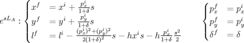       (              i                             (
      ||{ xf   = xi + p1x+δs                           |{ pfx  =  pix
 sLA     f      i   piy-                               f      i
e    :| y    = y +  1+iδ2s  i2              i        | py  =  py
      |( lf   = li − (px)+(py2)s − hxis − h px-s2    ( δf  =  δ
                     2(1+δ)               1+δ2
