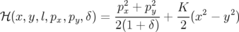                      p2+ p2    K
ℋ (x,y,l,px,py,δ) = --x----y + --(x2 − y2)
                    2(1 + δ)    2
