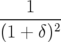 ---1----
(1 + δ)2