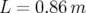 L=0.86m  