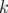 k  