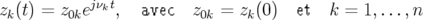 z (t) = z  ejνkt,  avec   z  =  z (0 )  et  k = 1,...,n
 k      0k               0k    k
