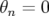 θ  = 0
 n  