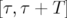 [τ,τ + T ]  