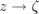 z → ζ  
