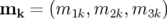 mk  = (m1k, m2k, m3k)  